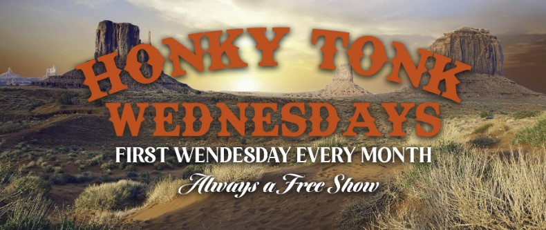 Text over a desert landscape at sunset reads: “HONKY TONK WEDNESDAYS. First Wednesday Every Month. Always a Free Show.” Monument Valley rock formations appear in the background.