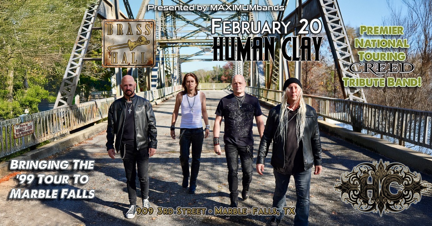 Four men in rock attire stand on a metal bridge with trees in the background. Text advertises a Human Clay Creed tribute band concert on February 20 at Brass Hall in Marble Falls, TX.