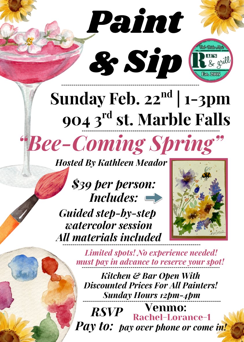 Colorful event flyer for Paint & Sip at R-Bar & Grill, Marble Falls, on Sunday Feb 22nd, 1–3pm. Includes painting, drinks, RSVP info, $39 fee, and an image of a watercolor bee artwork. Hosted by Kathleen Meador.