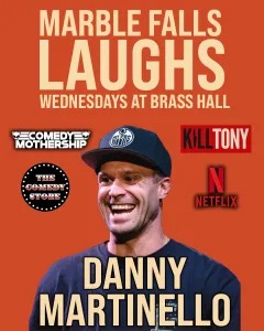 Promotional poster for Marble Falls Laughs at Brass Hall featuring comedian Danny Martinello, smiling in a cap, with logos for Comedy Mothership, Kill Tony, The Comedy Store, and Netflix.