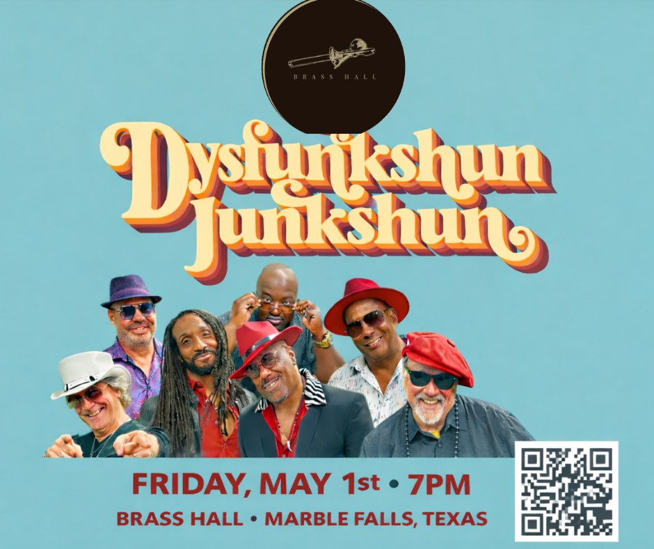 Seven smiling band members wearing colorful hats and sunglasses pose below bold text reading “Dysfunkshun Junkshun.” Event details: Friday, May 1st, 7PM at Brass Hall, Marble Falls, Texas, with QR code and Brass Hall logo.