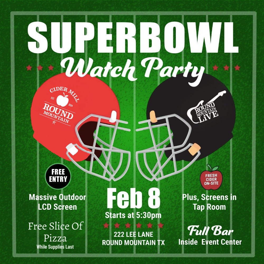 Digital flyer for a Superbowl Watch Party on Feb 8 at 5:30pm, featuring two football helmets, event details, free pizza, outdoor screen, tap room screens, and a full bar at Round Mountain, TX.